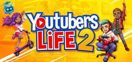 主播模拟器2/Youtubers Life 2（V1.23015.Hotfix2-油管主播的生活2）